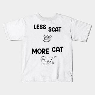 Less Scat More Cat Funny Saying and Art Kids T-Shirt